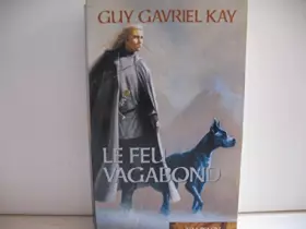 Couverture du produit · La Tapisserie de Fionavar, Tome 2 : Le feu vagabond