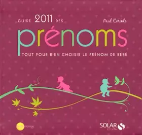 Couverture du produit · Guide 2011 des prénoms : Tout pour bien choisir le prénom de bébé