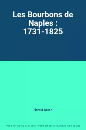 Couverture du produit · Les Bourbons de Naples : 1731-1825