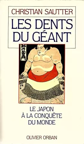 Couverture du produit · Les dents du géant : le Japon a la conquete du monde