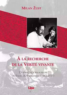 Couverture du produit · À la recherche de la vérité vivante. L'expériènce religieuse de Pavel A. Florensky (1882-1937)