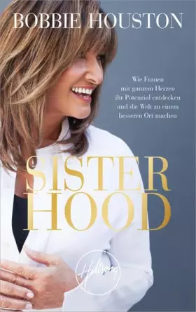 Couverture du produit · Sisterhood: Wie Frauen mit ganzem Herzen ihr Potenzial entdecken und die Welt zu einem besseren Ort machen
