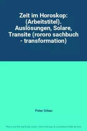 Couverture du produit · Zeit im Horoskop: (Arbeitstitel). Auslösungen, Solare, Transite (rororo sachbuch - transformation)