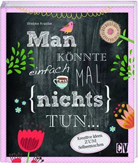Couverture du produit · Man könnte einfach mal (nichts) tun ...: Kreative Ideen zum Selbermachen