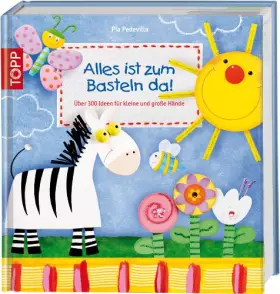 Couverture du produit · Alles ist zum Basteln da!: Über 300 Ideen für kleine und große Hände