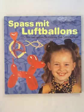 Couverture du produit · Spass mit Luftballons 25 Tiere und andere Bastelideen zum Selbermachen