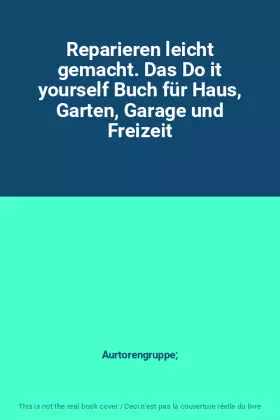 Couverture du produit · Reparieren leicht gemacht. Das Do it yourself Buch für Haus, Garten, Garage und Freizeit