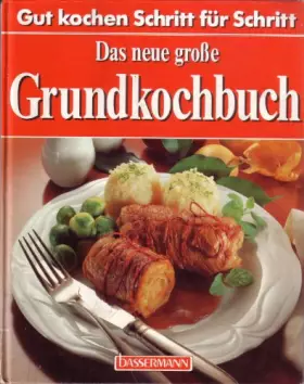 Couverture du produit · Das neue große Grundkochbuch. Gut kochen Schritt für Schritt
