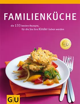 Couverture du produit · Familienküche: Die 144 besten Rezepte, für die Ihre Kinder Sie lieben werden