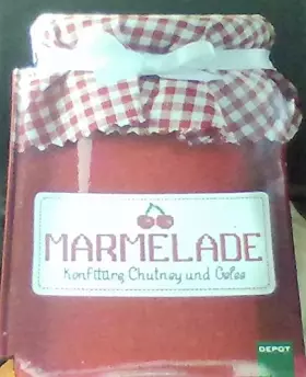 Couverture du produit · Marmelade, Konfitüre, Chutney und Gelee