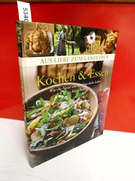 Couverture du produit · Kochen & Essen: Was die Natur und das bäuerliche Leben zu bieten haben (Aus Liebe zum Landleben)