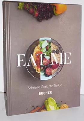 Couverture du produit · Eat me: Schnelle Gerichte To-Go