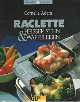 Couverture du produit · Raclette, Heißer Stein und Waffeleisen