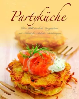 Couverture du produit · Partyküche: Über 100 köstliche Rezeptideen mit Schritt-für-Schritt-Anleitungen