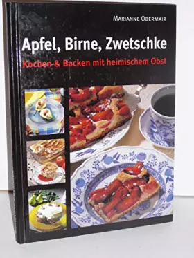 Couverture du produit · Apfel, Birne, Zwetschke. Kochen & Backen mit heimischem Obst.