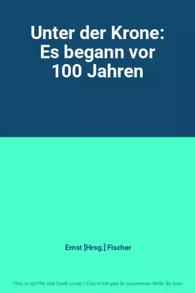 Couverture du produit · Unter der Krone: Es begann vor 100 Jahren