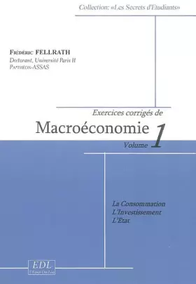Couverture du produit · Exercices corrigés de Macroéconomie : Volume 1, La consommation, l'investissement, l'Etat