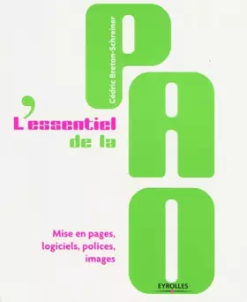 Couverture du produit · L'essentiel de la PAO : Mise en pages, logiciels, polices, images