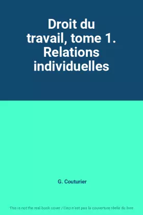 Couverture du produit · Droit du travail, tome 1. Relations individuelles