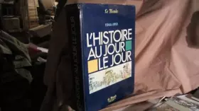 Couverture du produit · L'Histoire au jour le jour: 1944-1991 (French Edition)