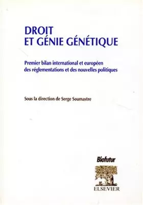Couverture du produit · DROIT ET GENIE GENETIQUE. : Premier bilan international et européen des réglementations et des nouvelles politiques