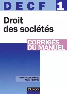 Couverture du produit · Droit des sociétés, des autres groupements et des entreprises en difficulté : DECF1 Corrigés du manuel