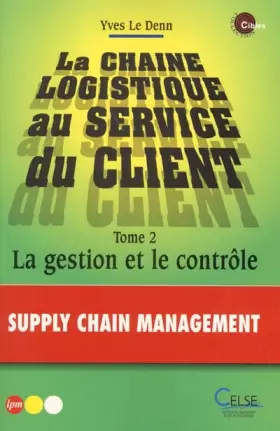 Couverture du produit · La Chaine logistique au service du client, tome 2 : La Gestion et le Contrôle