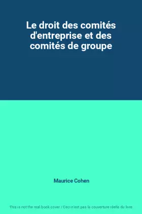 Couverture du produit · Le droit des comités d'entreprise et des comités de groupe