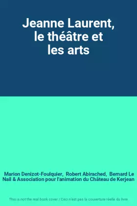 Couverture du produit · Jeanne Laurent, le théâtre et les arts