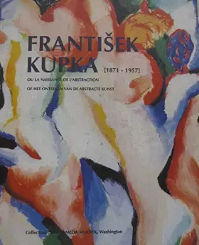 Couverture du produit · Frantisek Kupka (1871-1957) ou la naissance de l'abstraction
