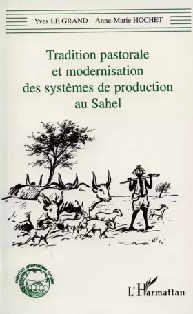 Couverture du produit · Tradition pastorale et modernisation des systèmes de production au Sahel