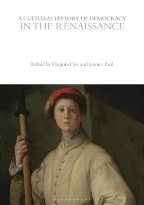 Couverture du produit · A Cultural History of Democracy in the Renaissance (The Cultural Histories Series)