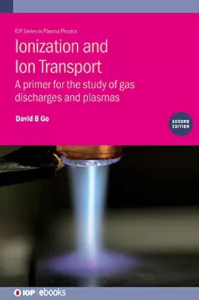 Couverture du produit · Ionization and Ion Transport: A primer for the study of gas discharges and plasmas (Plasma Physics)