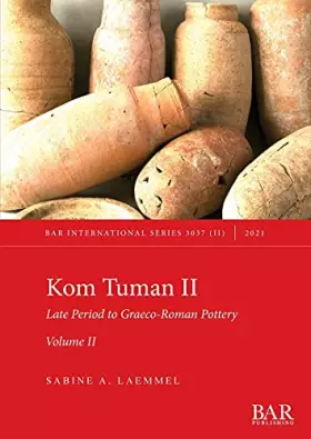 Couverture du produit · Kom Tuman II: Late Period to Graeco-Roman Pottery. Volume II. (International)