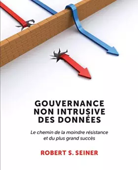 Couverture du produit · Gouvernance Non Intrusive Des Données: Le chemin de la moindre résistance et du plus grand succès (French Edition)
