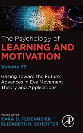 Couverture du produit · Gazing Toward the Future: Advances in Eye Movement Theory and Applications (Volume 73) (Psychology of Learning and Motivation, 