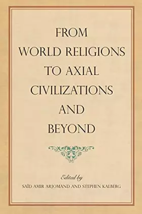Couverture du produit · From World Religions to Axial Civilizations and Beyond (Pangaea Ii:Global / Local Studie)