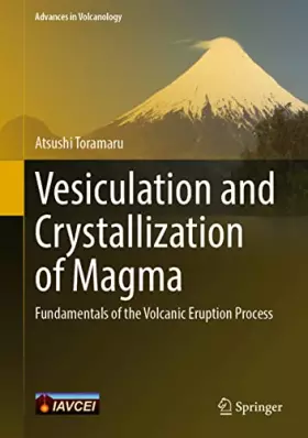 Couverture du produit · Vesiculation and Crystallization of Magma: Fundamentals of the Volcanic Eruption Process (Advances in Volcanology)