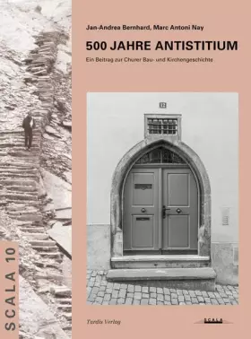 Couverture du produit · 500 Jahre Antistitium: Ein Beitrag zur Churer Bau- und Kirchengeschichte (Scala: Beiheft zum Bündner Jahrbuch)