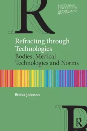 Couverture du produit · Refracting through Technologies: Bodies, Medical Technologies and Norms (Routledge Research in Gender and Society)
