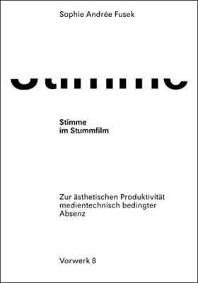 Couverture du produit · Stimme im Stummfilm: Zur ästhetischen Produktivität medientechnisch bedingter Absenz