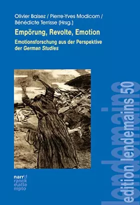 Couverture du produit · Empörung, Revolte, Emotion: Emotionsforschung aus der Perspektive der German Studies (édition lendemain)