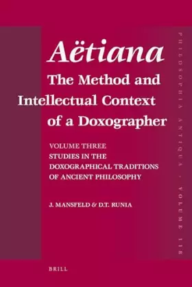 Couverture du produit · Aëtiana: The Method and Intellectual Context of a Doxographer, Volume III, Studies in the Doxographical Traditions of Ancient P