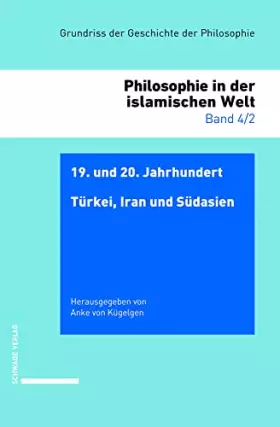 Couverture du produit · 19. und 20. Jahrhundert: Türkei, Iran und Südasien: Turkei, Iran Und Sudasien (Philosophie in der islamischen Welt)