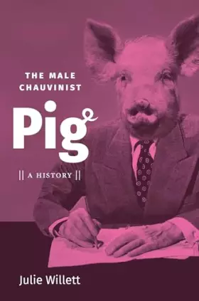 Couverture du produit · The Male Chauvinist Pig: A History