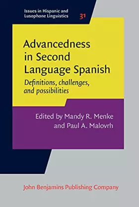 Couverture du produit · Advancedness in Second Language Spanish: Definitions, challenges, and possibilities: 31