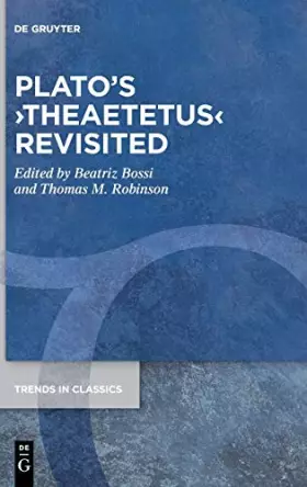 Couverture du produit · Plato’s ›Theaetetus‹ Revisited (Trends in Classics - Supplementary Volumes, 110)
