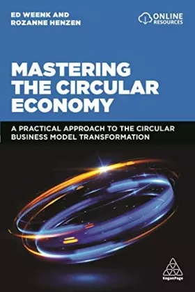 Couverture du produit · Mastering the Circular Economy: A Practical Approach to the Circular Business Model Transformation