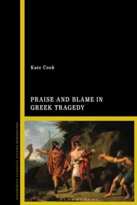 Couverture du produit · Praise and Blame in Greek Tragedy