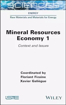 Couverture du produit · Mineral Resources Economy 1: Context and Issues (Energy: Raw Materials and Materials for Energy)